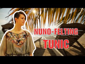 How to create a stylish silk tunic with nuno felting elements: step-by-step tutorial by ‪@LunataFelt‬