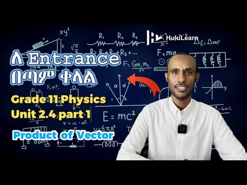 Grade 11 Physics: Unit 2 | 2.4 Part 1 | Product of Vector