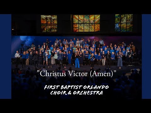 "Christus Victor (Amen)" - First Baptist Orlando Choir & Orchestra