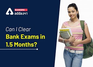 Can I Clear Bank Exams in 1.5 Months?