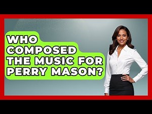 Who Composed The Music For Perry Mason? - Im a 50s Baby