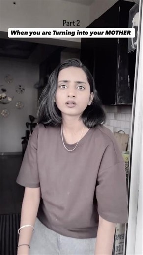 When you are turning into your mother Part-2