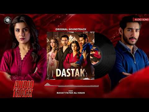 Dastak - OST | Audio 🎧 | Rahat Fatah Ali Khan | Sohai Ali Abro | Ali Raza | Pakistani Drama OST