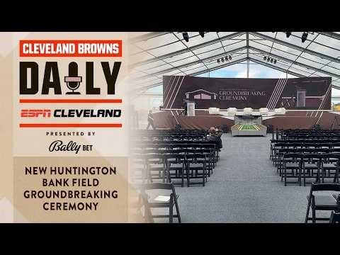 New Huntington Bank Field Groundbreaking Ceremony | Cleveland Browns Daily - 04.30.26
