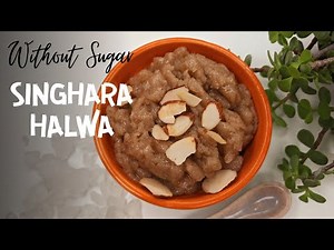 Singhara Halwa Without Sugar and Jaggery | Healthy Singhra Halwa | Halwa Recipe