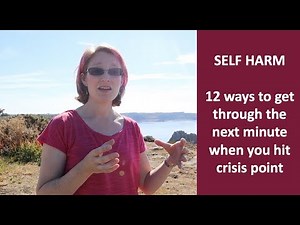 SELF-HARM | 12 ways to get through the next minute when you feel the urge to self-harm