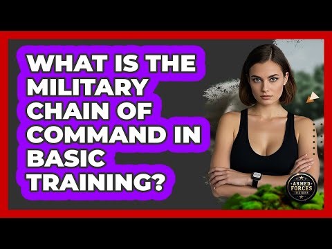 What Is The Military Chain Of Command In Basic Training? - Armed Forces Insider
