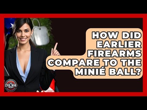 How Did Earlier Firearms Compare To The Minié Ball? - The Civil War Nerds