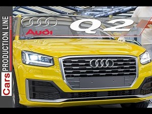 Audi Q2 Production in Germany