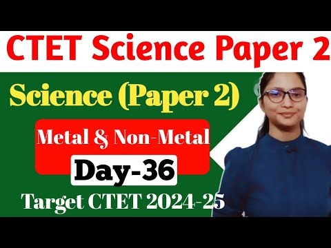 CTET Science Paper 2 | CTET Science Metal & Non-Metal | CTET Paper 2 Science | CTET Science 2024 |