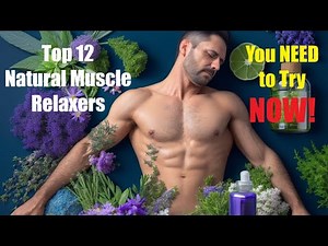 Top 12 Natural Muscle Relaxers | Relieve Muscle Tension Naturally || Pure Holistic Harmony
