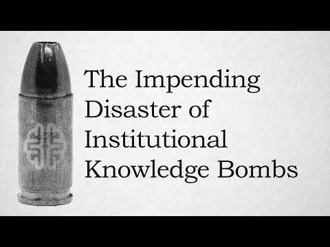 The Impending Disaster of Institutional Knowledge Bombs