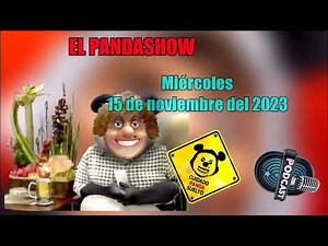 El Panda Show 15 Noviembre 2023 Podcast