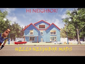 HI NEIGHBOR!! (Hello Neighbor Mods)