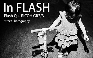 Portfolio - In FLASH - FlashQ Q20II + Ricoh GR2/GR3 街头摄影