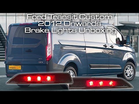 FORD TRANSIT CUSTOM SMOKED LED UPGRADE HIGH LEVEL BRAKE LIGHTS UNBOXING AND ILLUMINATING