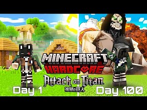 I Survived 100 Days IN Attack ON Titan Minecraft Hardcore!