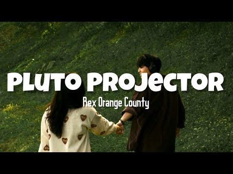 Rex Orange County ~ Pluto Projector (lyrics)