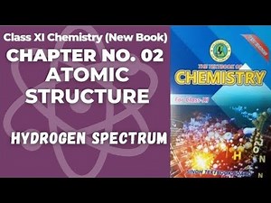 Ch 2 Atomic Structure| Hydrogen spectrum | Class 11 chemistry new book Sindh board