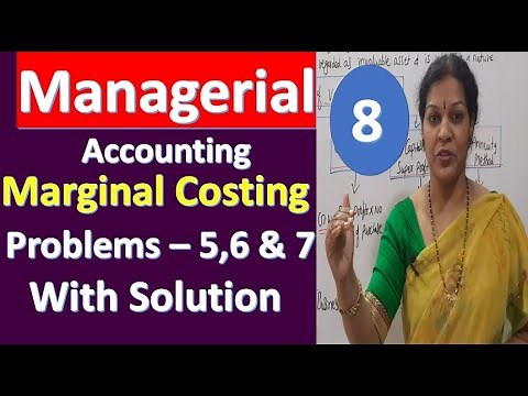 8. Marginal Costing : Problems Numbers 5, 6 & 7 With Solution from Managerial/ Management Accounting