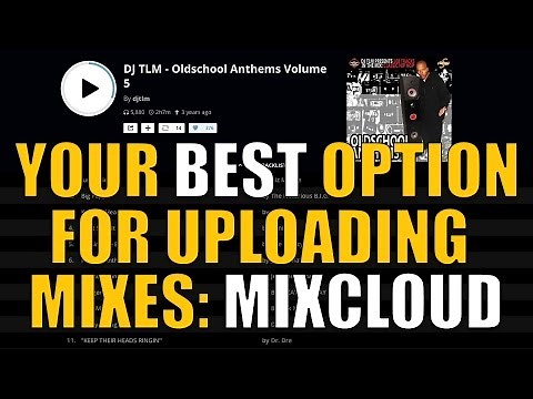 Your best option for uploading mixes (MixCloud)