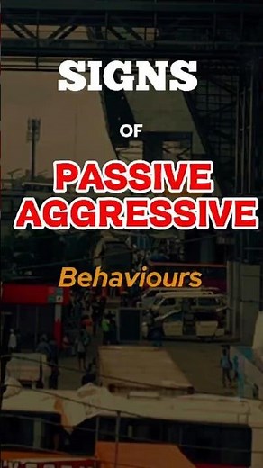 5 Signs Of Passive Aggressive Behaviours