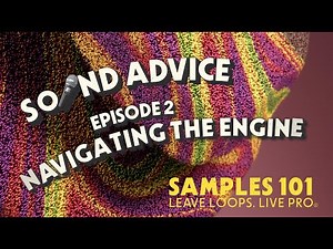 Sound Advice - Episode 2: Navigating the Sample Engine