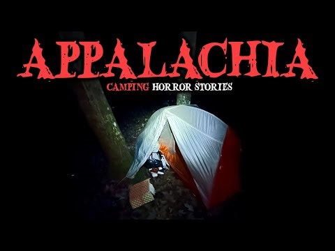 9 Most Disturbing Appalachia Camping Horror Stories | Fear Files