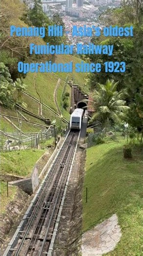 Asia’s Oldest Funicular Railway Ride – Penang Hill