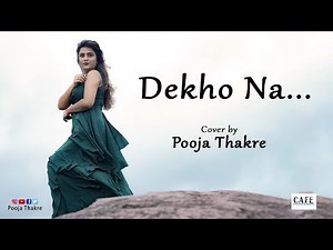 Dekho Na | Fanaa | Cover Song | Pooja Thakre | Sunidhi Chauhan | Sonu Nigam | Aamir Khan | Kajol