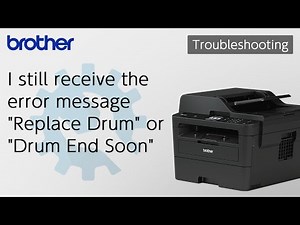 I still receive the error message "Replace Drum" or "Drum End Soon" [Brother Global Support]