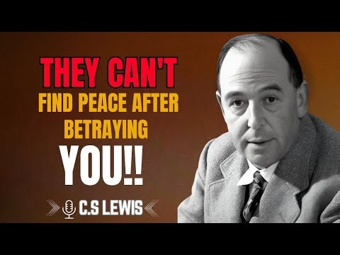 C.S. LEWIS | They Can’t Find Peace After Betraying You | #DivineJustice, #HealingFromBetrayal