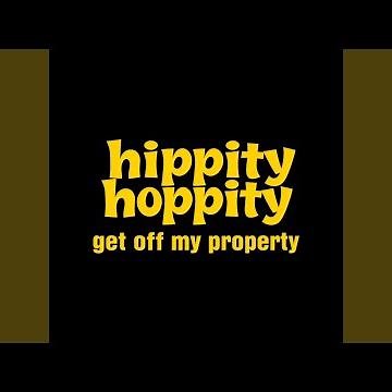 Hippity Hoppity - Get off my property