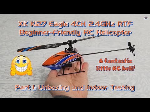 XK K127 Eagle 4CH RTF Beginner-Friendly RC Helicopter - Part 1: Unboxing and Indoor Testing