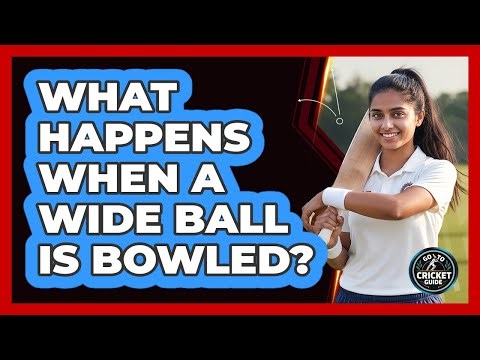 What Happens When a Wide Ball Is Bowled?