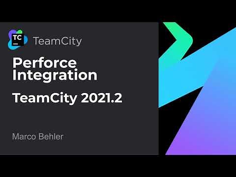 TeamCity 2021.2 - Perforce Integration Features