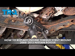 How to Replace Engine Torque Strut Mount 2008-2013 Nissan Rogue
