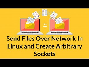 Sending Files Over the Network in Ubuntu Linux and Arbitrary Sockets
