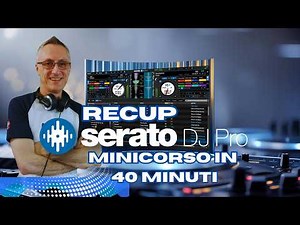 Serato DJ Pro in 40 Minuti – Tutorial Completo per Principianti e non solo.