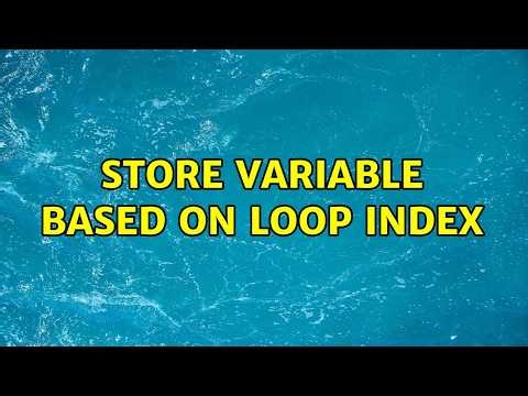 Store variable based on loop index