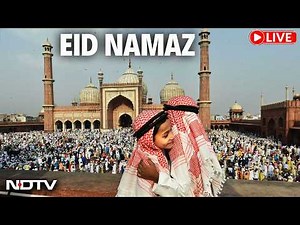 EID Namaz LIVE | Eid 2025 | Eid-ul-Fitr Celebrations Begin Across India | Eid Celebrations | Eid