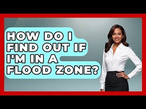 How Do I Find Out If I'm In A Flood Zone? - Survival Skills for Everyone