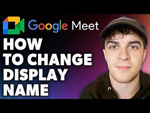 How to Change Google Meet Display Name (Full 2024 Guide)