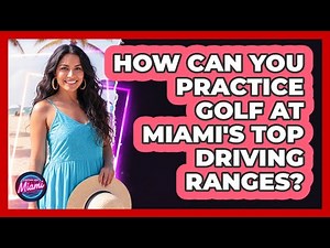 How Can You Practice Golf At Miami's Top Driving Ranges? - Everything About Miami