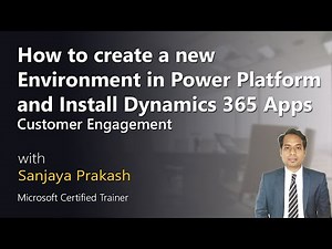 How to create a new Environment in Power Platform and Install Dynamics 365 Customer Engagement Apps