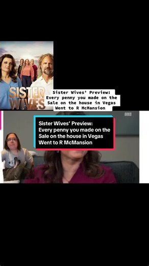 Sister Wives’ Preview: Every penny you made on the Sale on the house in Vegas Went to R McMansion #entertainment #tvshow #sisterwives #realityshowmoments
