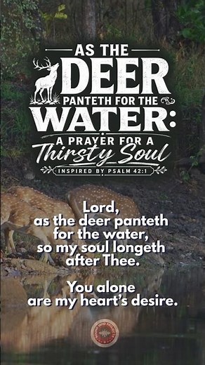 As the Deer Panteth for the Water | A Prayer for a Thirsty Soul