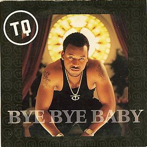 TQ - Bye Bye Baby