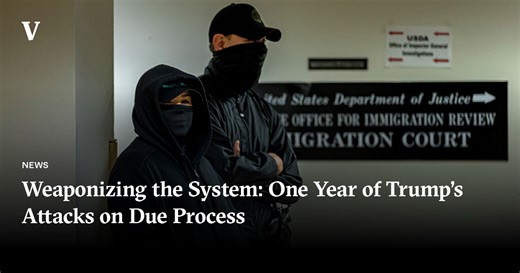 Weaponizing the System: One Year of Trump’s Attacks on Due Process