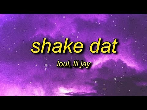 Loui - Shake Dat (Lyrics) feat. Lil Jay